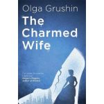 The Charmed Wife | Olga Grushin