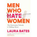 Men Who Hate Women | Laura Bates
