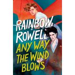 Any Way the Wind Blow | Rainbow Rowell