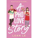 A Pho Love Story | Loan Le