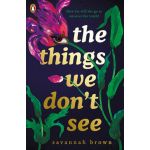The Things We Don't See | Savannah Brown