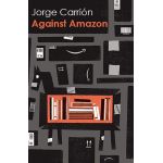 Against Amazon | Jorge Carrion