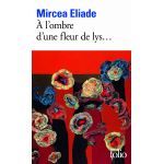 A l'ombre d'une fleur de lys | Mircea Eliade