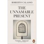 The Unnamable Present | Roberto Calasso