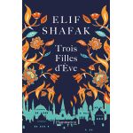 Trois filles d'Eve | Elif Shafak