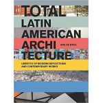 Total Latin American Architecture - Libretto of Modern Reflections & Contemporary Works | Ana de Brea