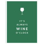 It's Always Wine O'Clock |
