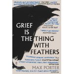 Grief Is the Thing with Feathers | Max Porter