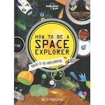 How to be a Space Explorer: Your Out-of-this-World Adventure | Lonely Planet Kids