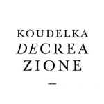 Koudelka: Decreazione | Josef Koudelka