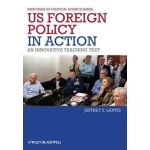 US Foreign Policy in Action: An Innovative Teaching Text | Jeffrrey S. Lantis