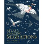 Atlas of Amazing Migrations | Matt Sewell, Megan Lee
