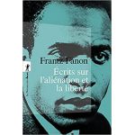 Ecrits sur l'alienation et la liberte | Frantz Fanon