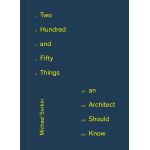250 Things An Architect Should Know | Michael Sorkin