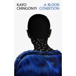 A Blood Condition | Kayo Chingonyi