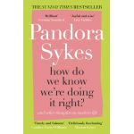 How Do We Know We're Doing It Right? | Pandora Sykes