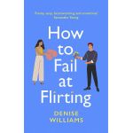 How to Fail at Flirting | Denise Williams