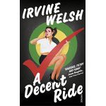 A Decent Ride | Irvine Welsh