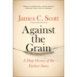 Against the Grain | James C. Scott