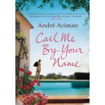 Call Me By Your Name | Andre Aciman