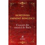 Concert din muzica de Bach | Hortensia Papadat-Bengescu