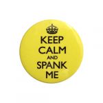 Insigna - Keep calm and spank me | Dean Morris