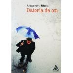 Datoria de om | Alexandru Uiuiu