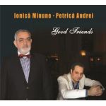 Good Friends | Ionica Minune, Petrica Andrei