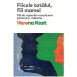 Fiicele tatalui, fiii mamei | Verena Kast