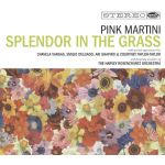 Splendor In the Grass | Pink Martini