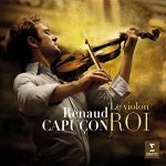 Le Violon Roi | Renaud Capucon