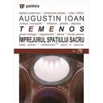 Temenos. Imprejurul spatiului sacru | Augustin Ioan