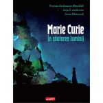 Marie Curie In cautarea luminii HC