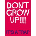 Felicitare - Don't grow up!!! It's a trap | Dean Morris Cards