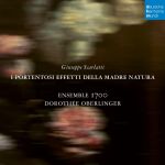 Giuseppe Scarlatti: I Portentosi Effetti Della Madre Natura | Dorothee Oberlinger, Ensemble 1700