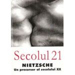 Revista Secolul 21 - Nietzsche - Un precursor al secolului XX |