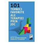 101 tehnici favorite ale terapiei prin joc | Heidi Kaduson, Charles E. Schaefer