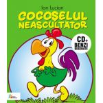 Cocoselul neascultator: Carte + CD | Ion Lucian