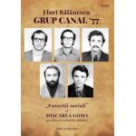 Grup canal '77. Parazitii sociali si Miscarea Goma pentru drepturile omului. Studiu de caz | Flori Balanescu