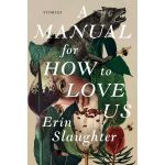 A Manual for How to Love Us | Erin Slaughter