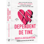 Dependent de tine | Krista Ritchie, Becca Ritchie