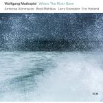 Where The River Goes | Wolfgang Muthspiel