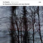 Ante Lucem For Symphony Orchestra And Jazz Quintet | Iro Haarla Quintet, Norrlands Operans Symfoniorkester