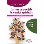 Exersarea competentelor de comunicare prin lectura. Fise de lucru pentru clasele V-VIII | Petru Bucurenciu