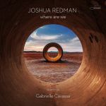 Where Are We | Joshua Redman