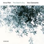 Arvo Part - The Deer's Cry | Arvo Part, Vox Clamantis