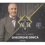 Parol ca te iubesc - Colectia De Aur II | Gheorghe Dinica