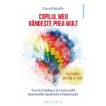 Copilul meu gandeste prea mult | Christel Petitcollin