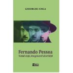 Fernando Pessoa. Textul vietii, imaginarul alteritatii | Gheorghe Iorga