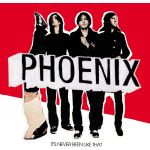 It's Never Been Like That | Phoenix